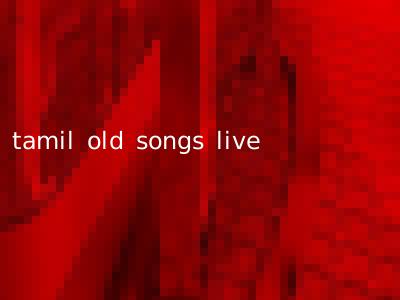 tamil old songs live