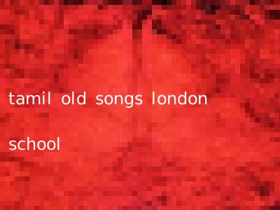 tamil old songs london school