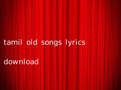 tamil old songs lyrics download