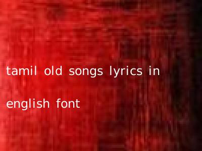 tamil old songs lyrics in english font