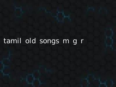 tamil old songs m g r