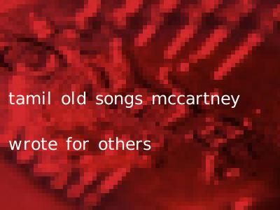 tamil old songs mccartney wrote for others