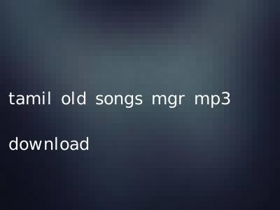 tamil old songs mgr mp3 download