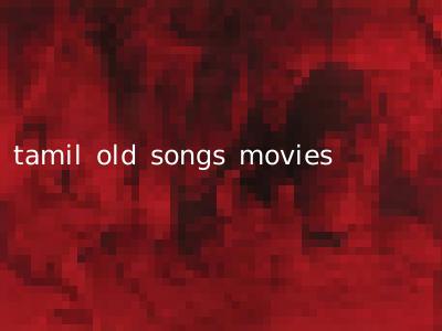 tamil old songs movies