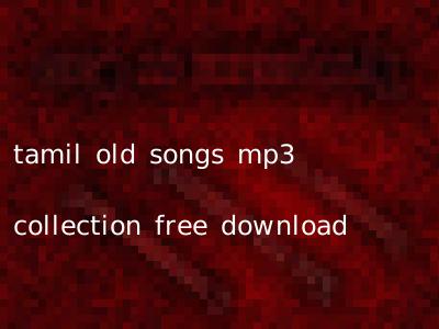 tamil old songs mp3 collection free download