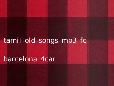 tamil old songs mp3 fc barcelona 4car