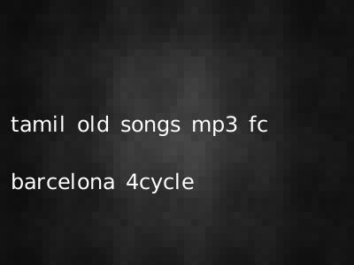 tamil old songs mp3 fc barcelona 4cycle
