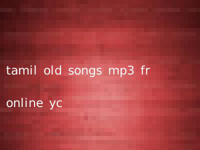 tamil old songs mp3 fr online yc