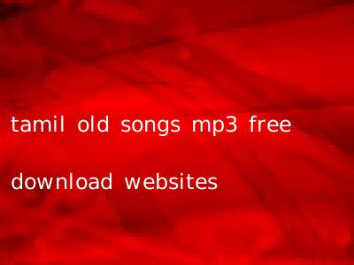tamil old songs mp3 free download websites