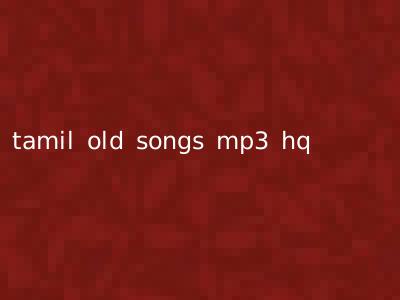 tamil old songs mp3 hq