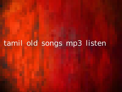 tamil old songs mp3 listen