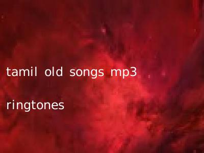 tamil old songs mp3 ringtones