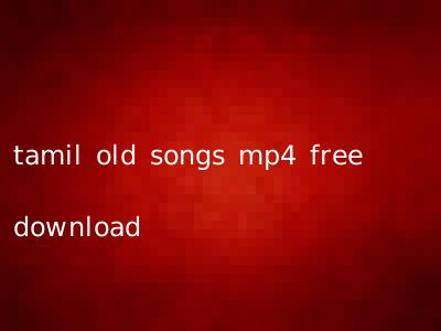 tamil old songs mp4 free download