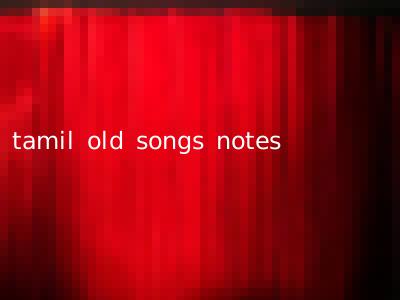 tamil old songs notes