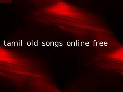 tamil old songs online free
