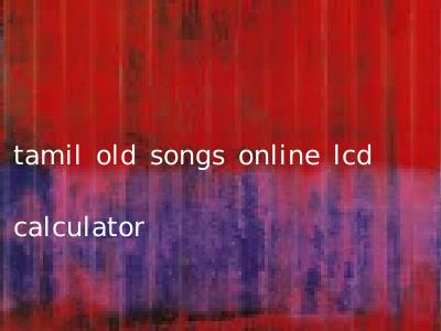 tamil old songs online lcd calculator