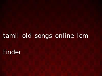 tamil old songs online lcm finder
