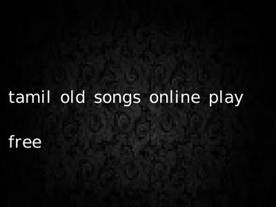 tamil old songs online play free