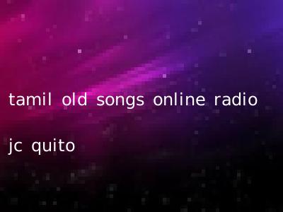 tamil old songs online radio jc quito