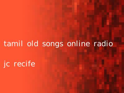 tamil old songs online radio jc recife