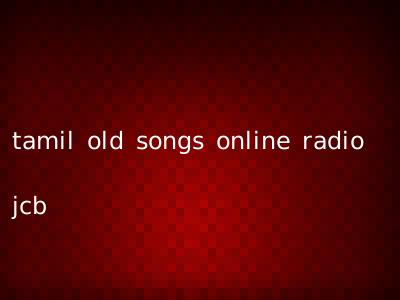 tamil old songs online radio jcb
