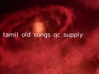 tamil old songs qc supply