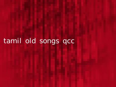 tamil old songs qcc