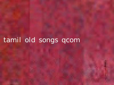 tamil old songs qcom