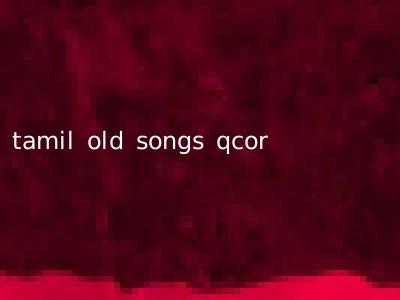 tamil old songs qcor