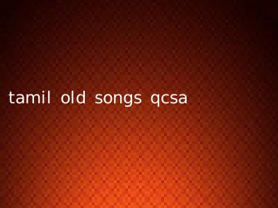 tamil old songs qcsa