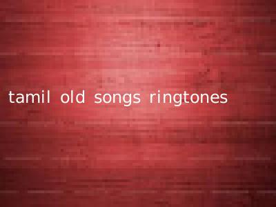 tamil old songs ringtones