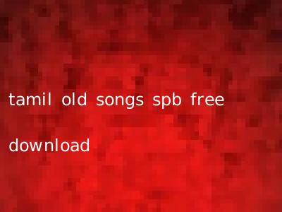 tamil old songs spb free download
