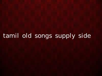 tamil old songs supply side