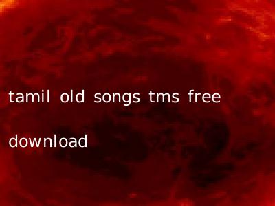 tamil old songs tms free download
