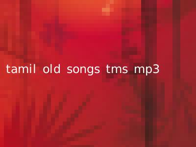 tamil old songs tms mp3
