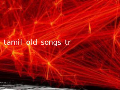 tamil old songs tr