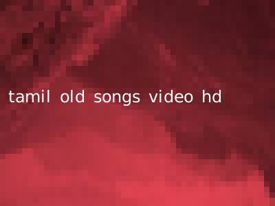 tamil old songs video hd
