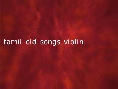 tamil old songs violin