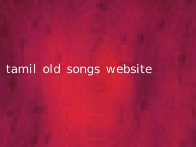 tamil old songs website