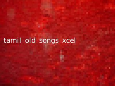 tamil old songs xcel