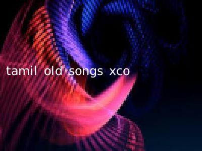 tamil old songs xco