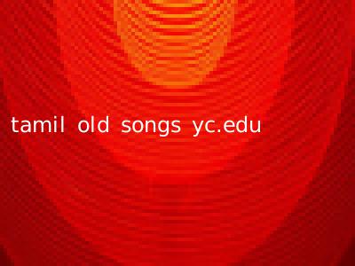 tamil old songs yc.edu