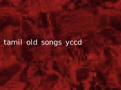 tamil old songs yccd