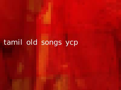 tamil old songs ycp