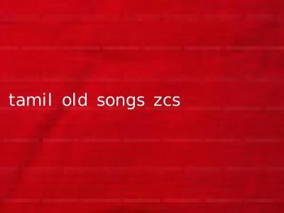 tamil old songs zcs