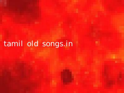 tamil old songs.in