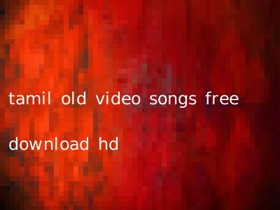 tamil old video songs free download hd