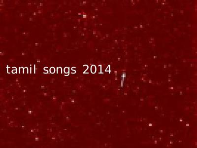 tamil songs 2014