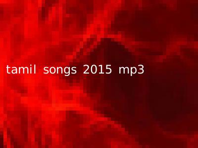tamil songs 2015 mp3