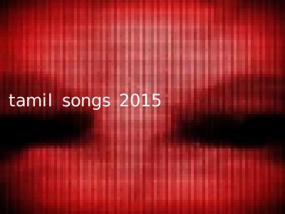 tamil songs 2015